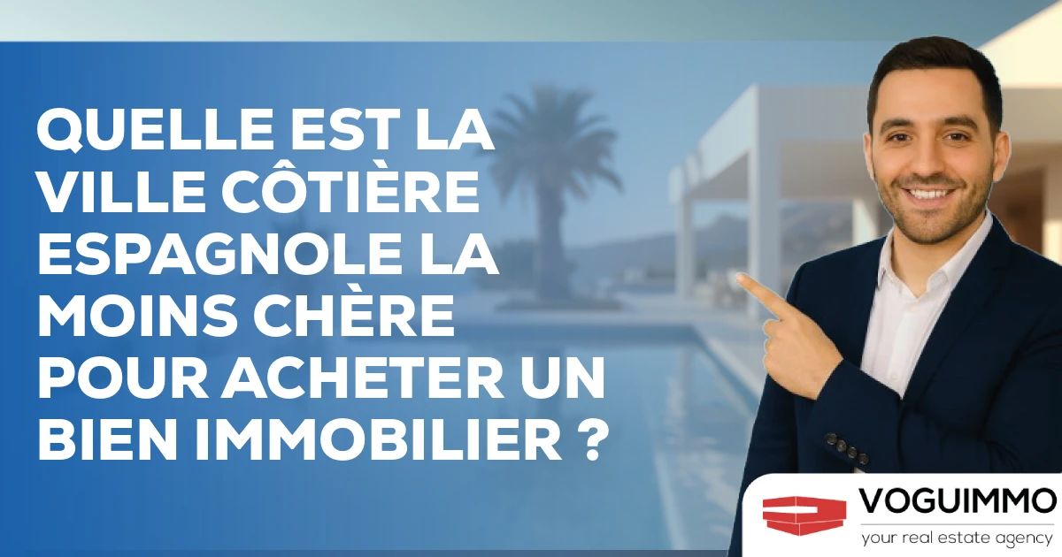 Quelle est la ville côtière espagnole la moins chère pour acheter un bien immobilier ?