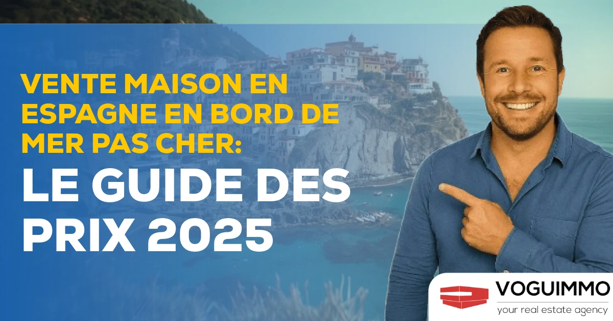 Vente maison en Espagne en bord de mer pas cher : Le Guide des prix 2025