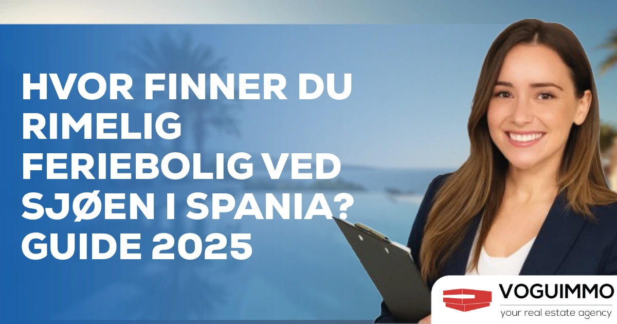 Hvor finner du rimelig feriebolig ved sjøen i Spania? Guide 2025