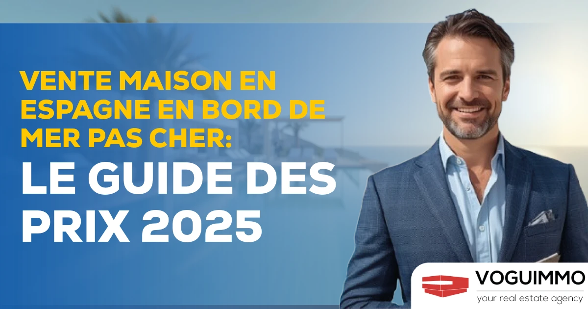 Vente maison en Espagne en bord de mer pas cher : Le Guide des prix 2025