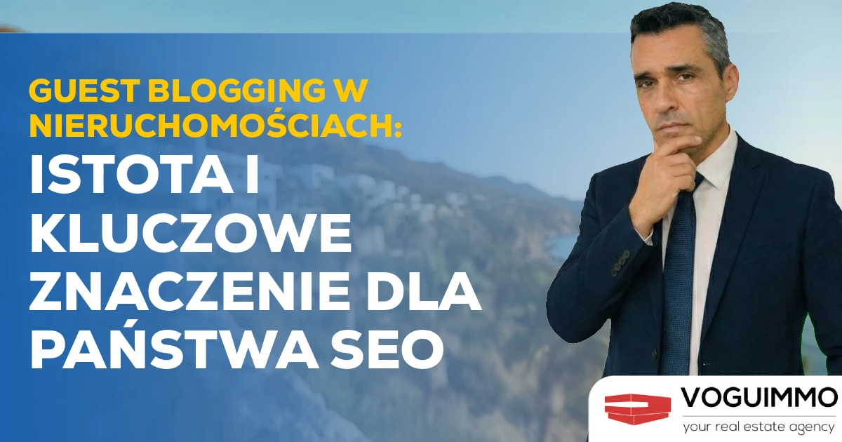 Guest Blogging w Nieruchomościach: Istota i Kluczowe Znaczenie dla Państwa SEO