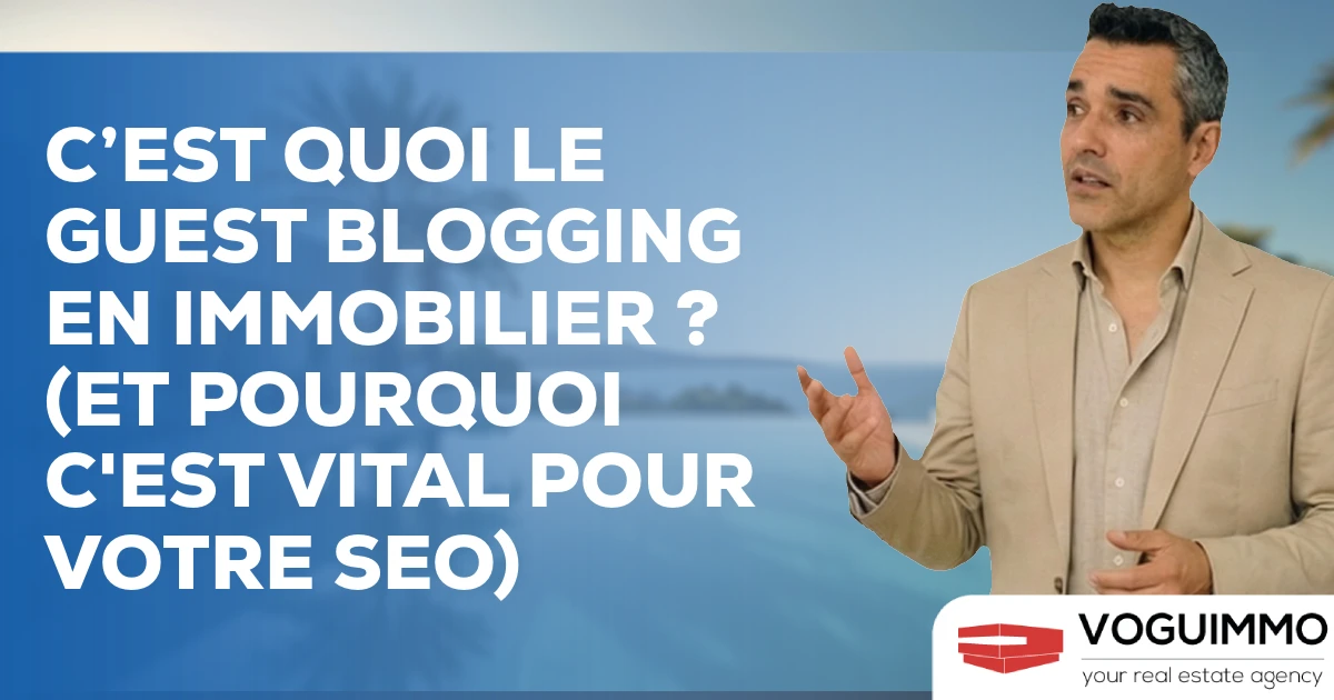 C’est quoi le Guest Blogging en Immobilier ? (Et pourquoi c'est vital pour votre SEO)