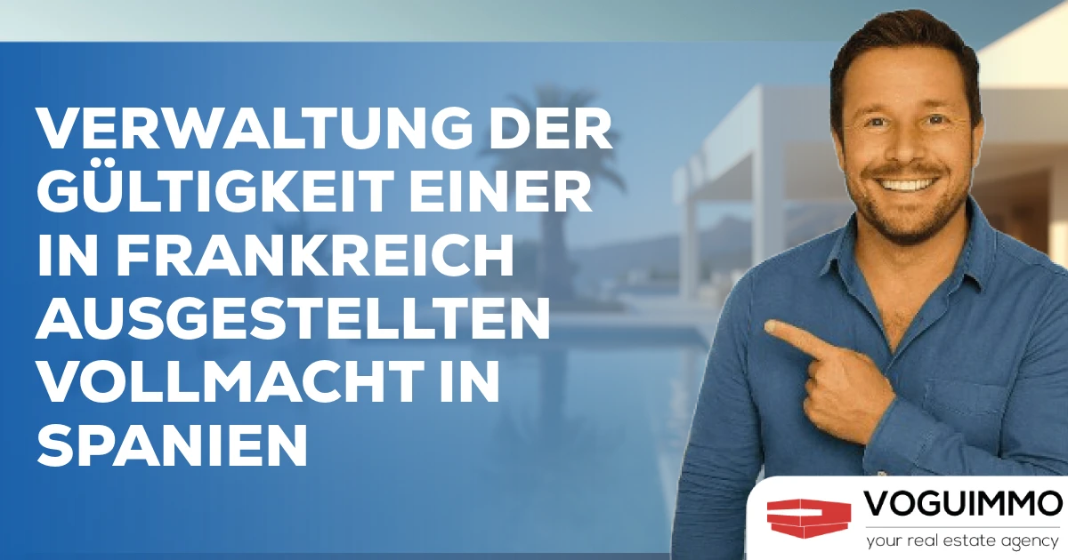 Verwaltung der Gültigkeit einer in Frankreich ausgestellten Vollmacht in Spanien